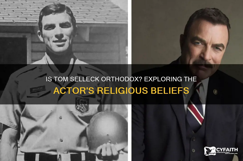is tom selleck orthodox