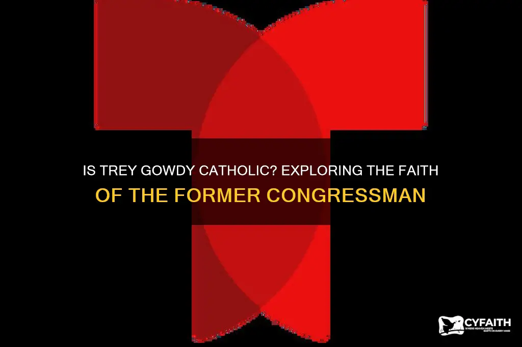 is trey gowdy catholic