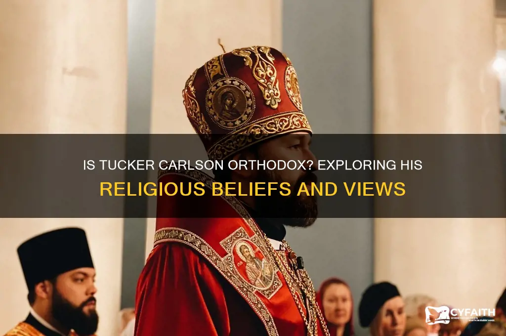 is tucker carlson orthodox