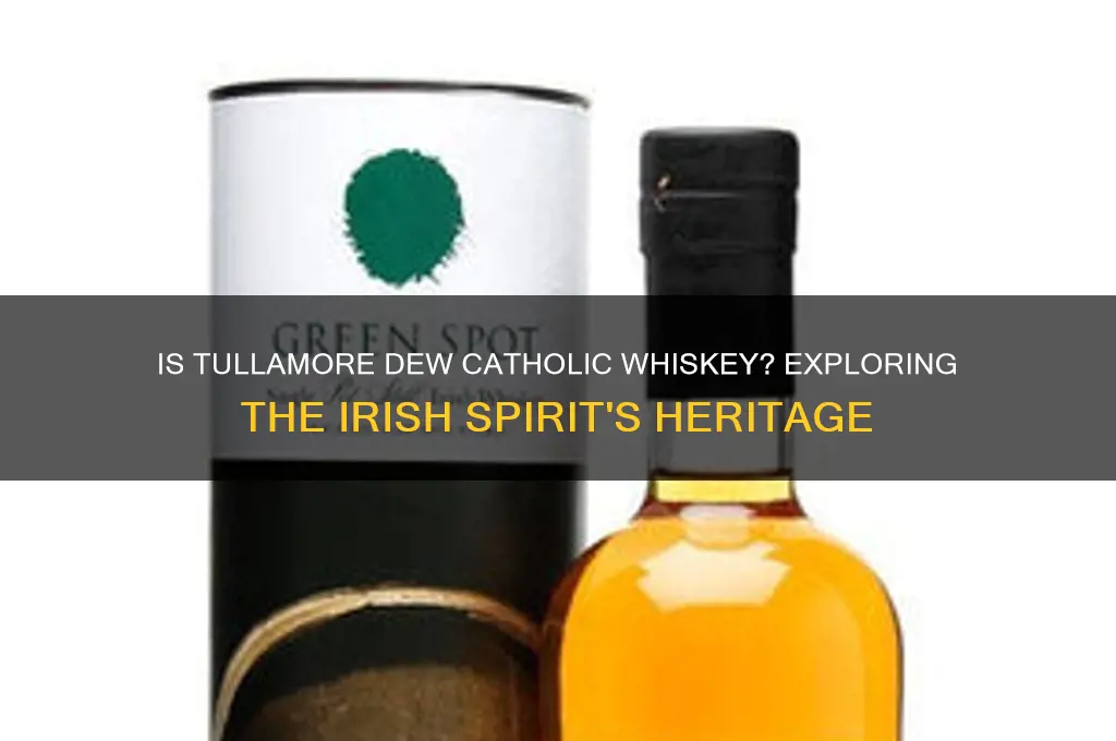 is tullamore dew catholic whiskey