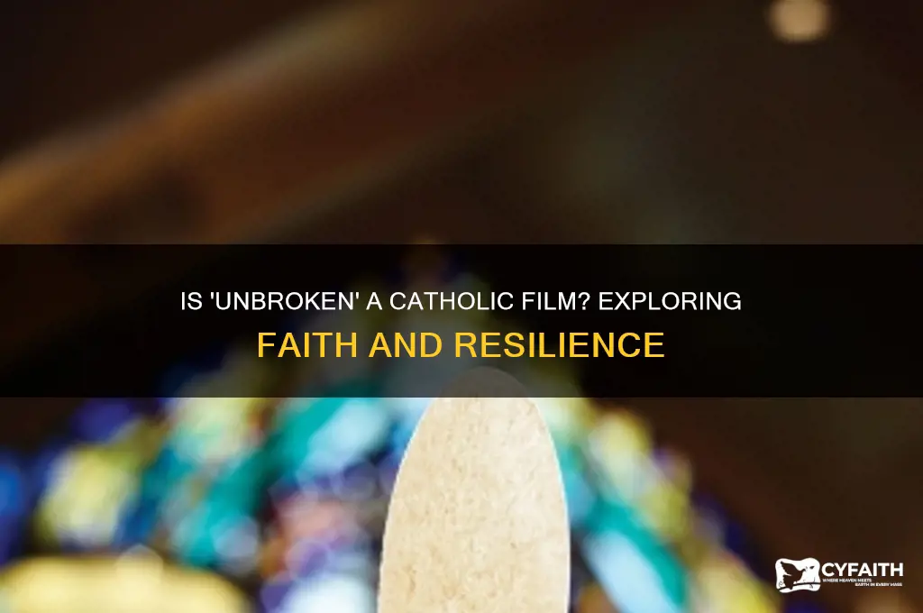 is unbroken a catholic movie