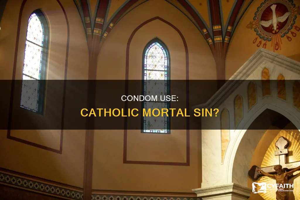 is using a condom a mortal sin catholic