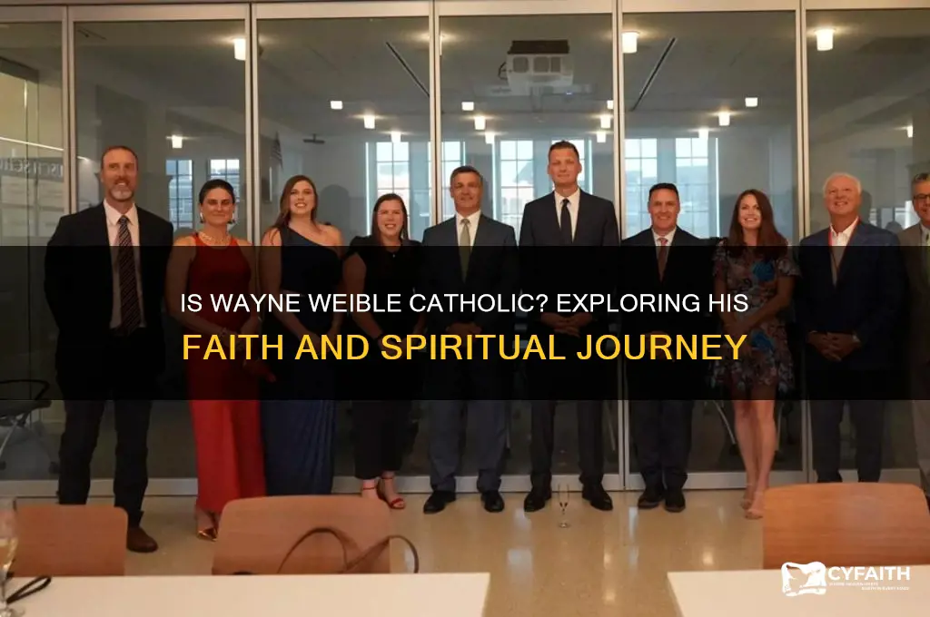 is wayne weible catholic