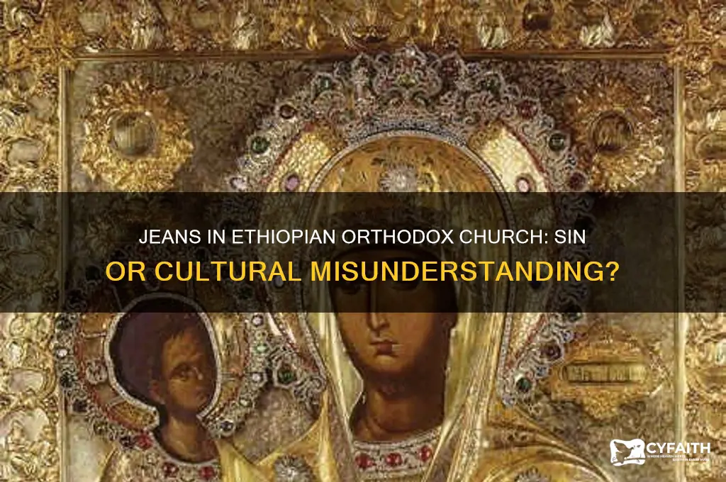 is wearing jeans a sin ethiopian orthodox church