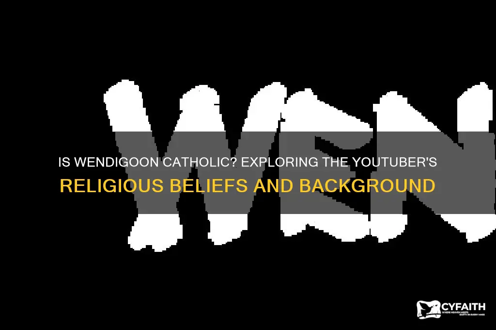 is wendigoon catholic