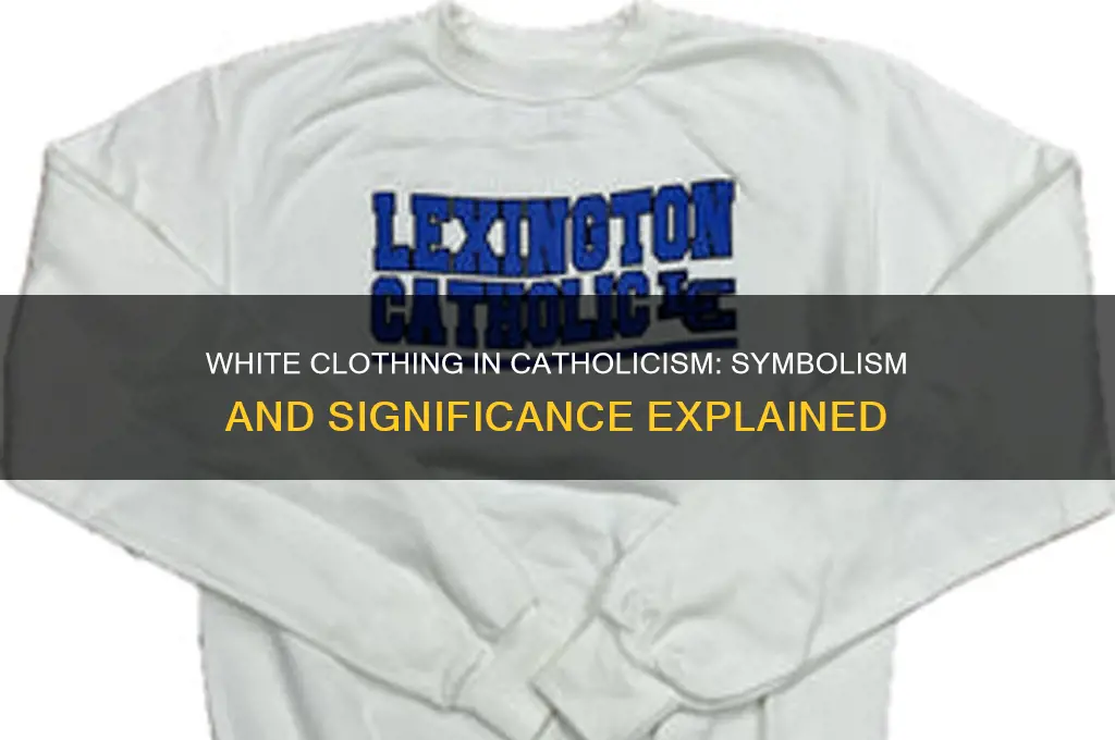 is white clothing used a lot in catholic faith