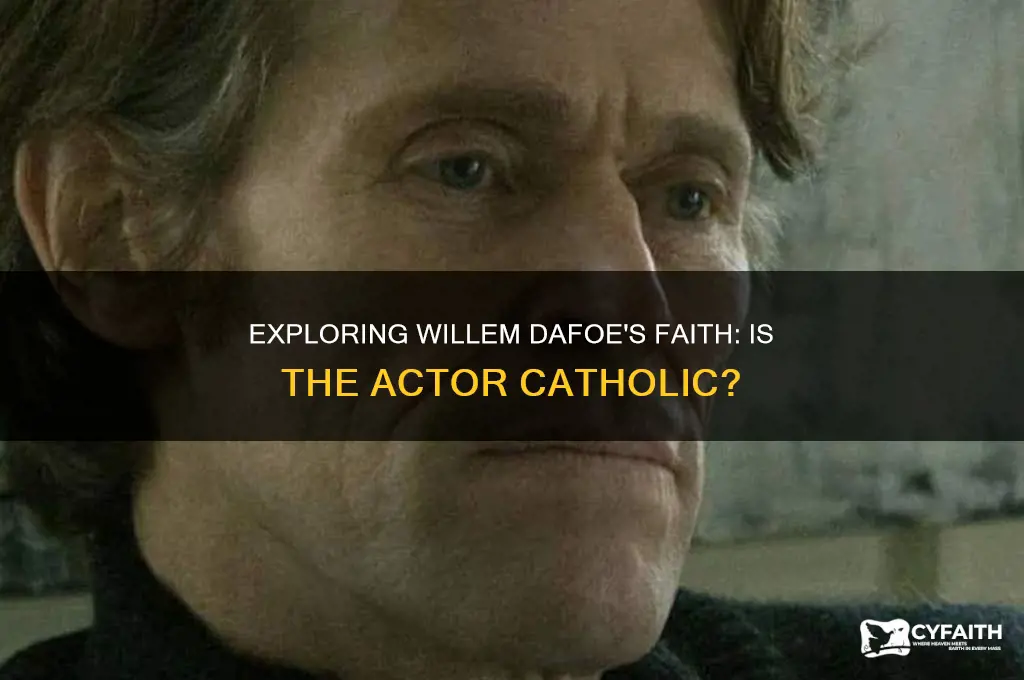is willem dafoe catholic