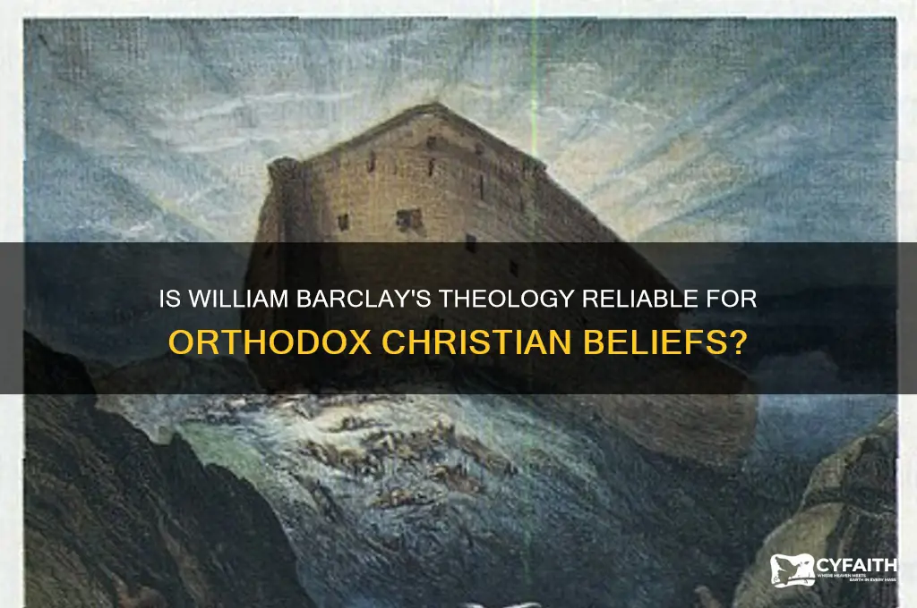 is william barclay trustworthy for orthodox christians