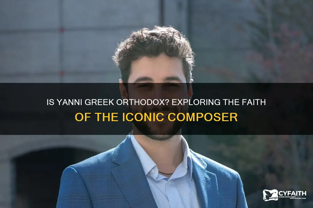 is yanni greek orthodox