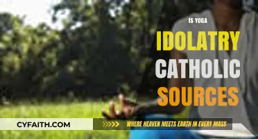 Yoga and Idolatry: Catholic Perspectives on Spiritual Practices