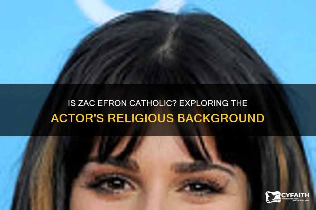 is zac effron catholic