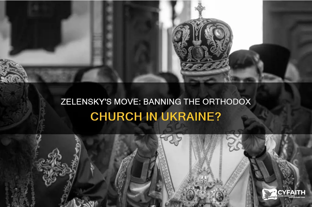 is zelensky banning orthodox church