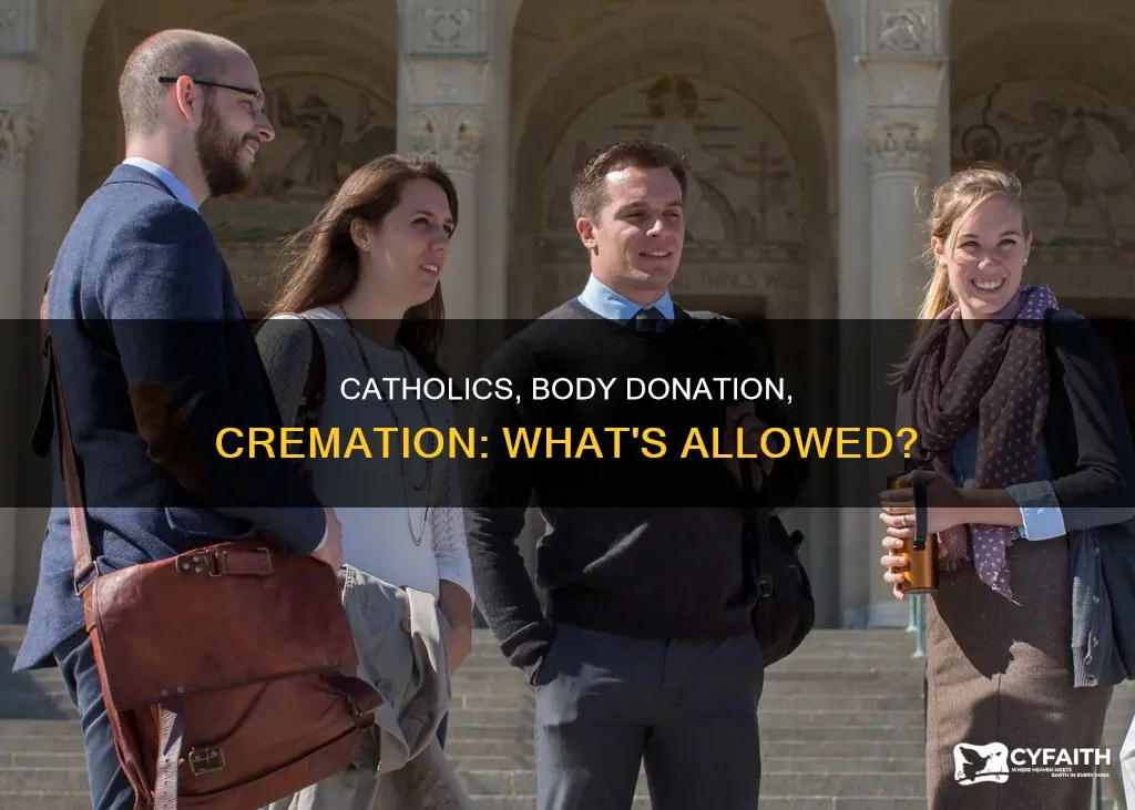 may catholics donate their body to sciencee cremated