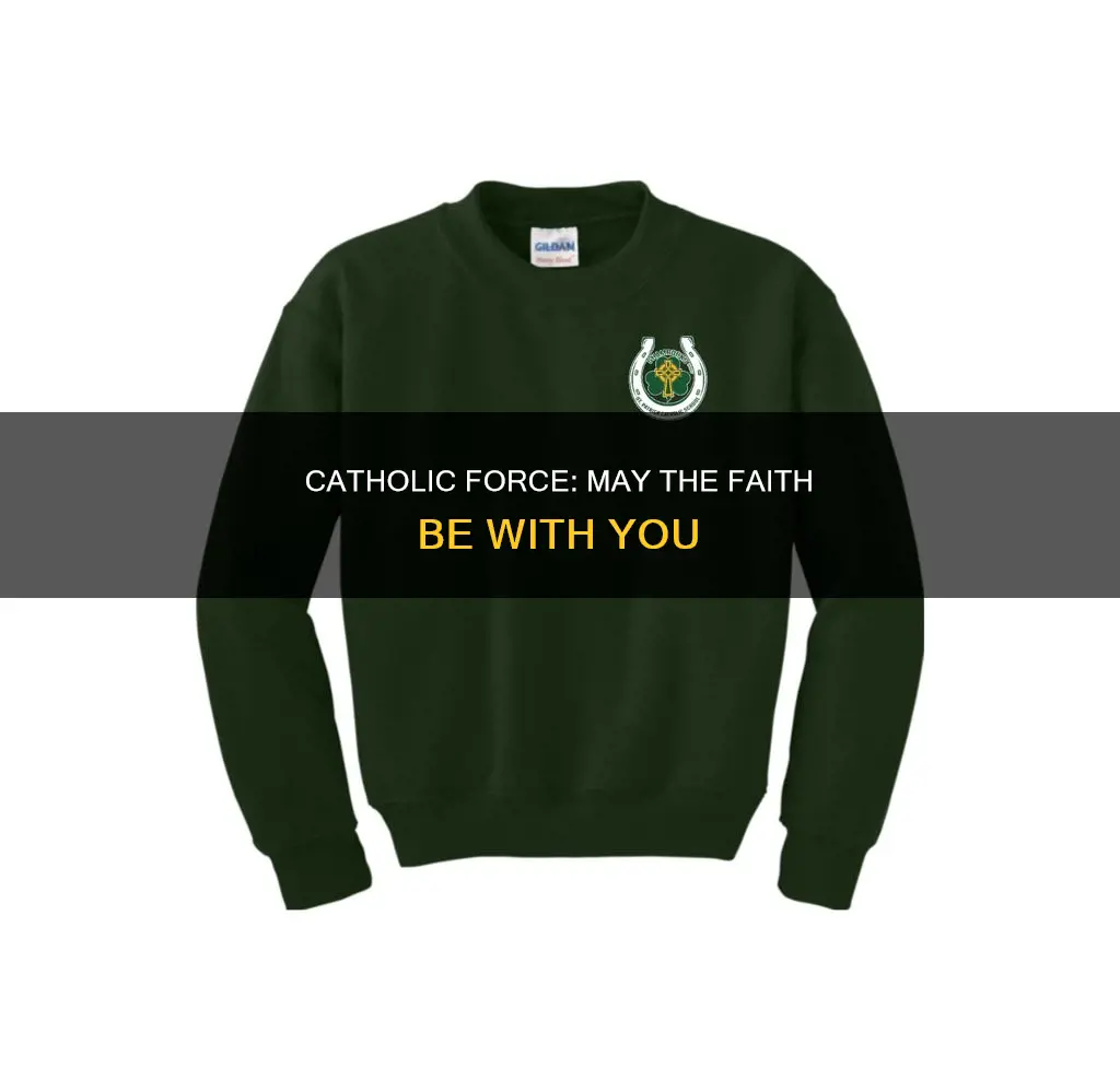 may the force be with you catholic sweatshirt