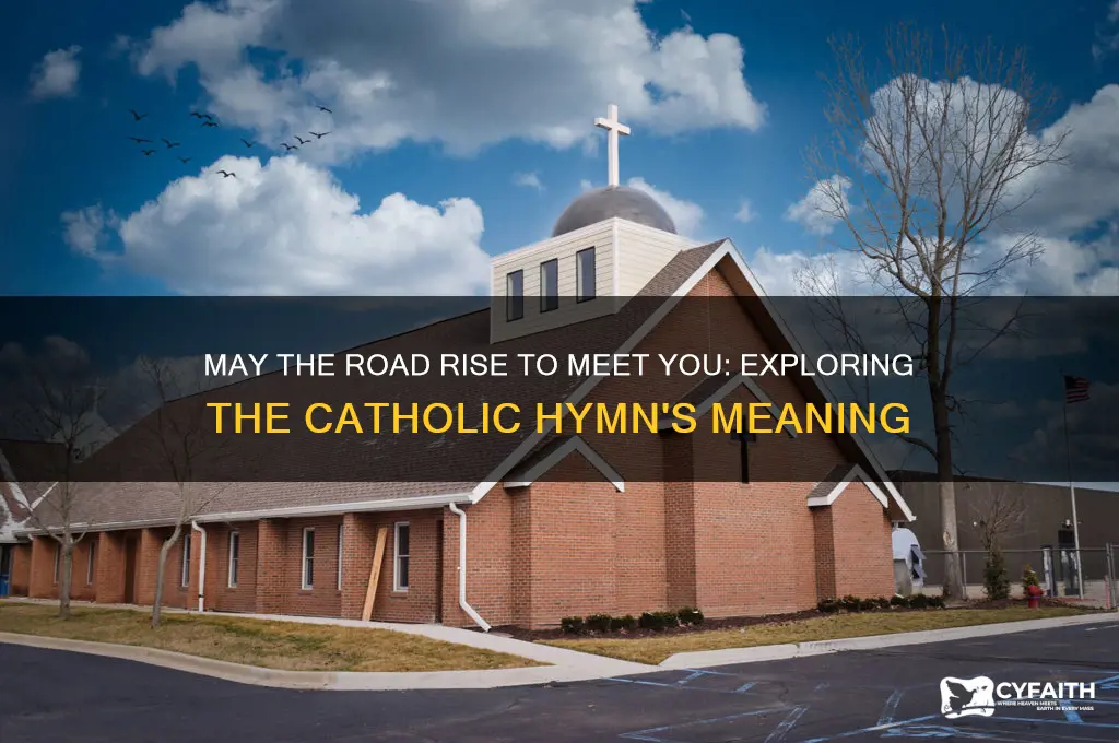 may the road rise to meet you catholic hymn