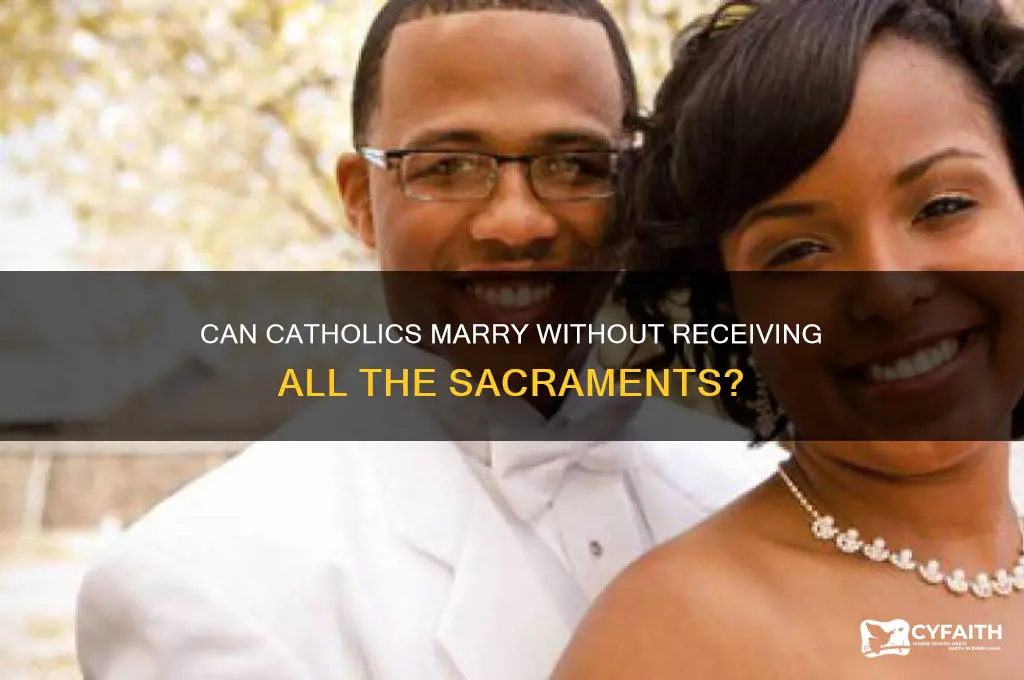 must a catholic have all the sacraments to marry
