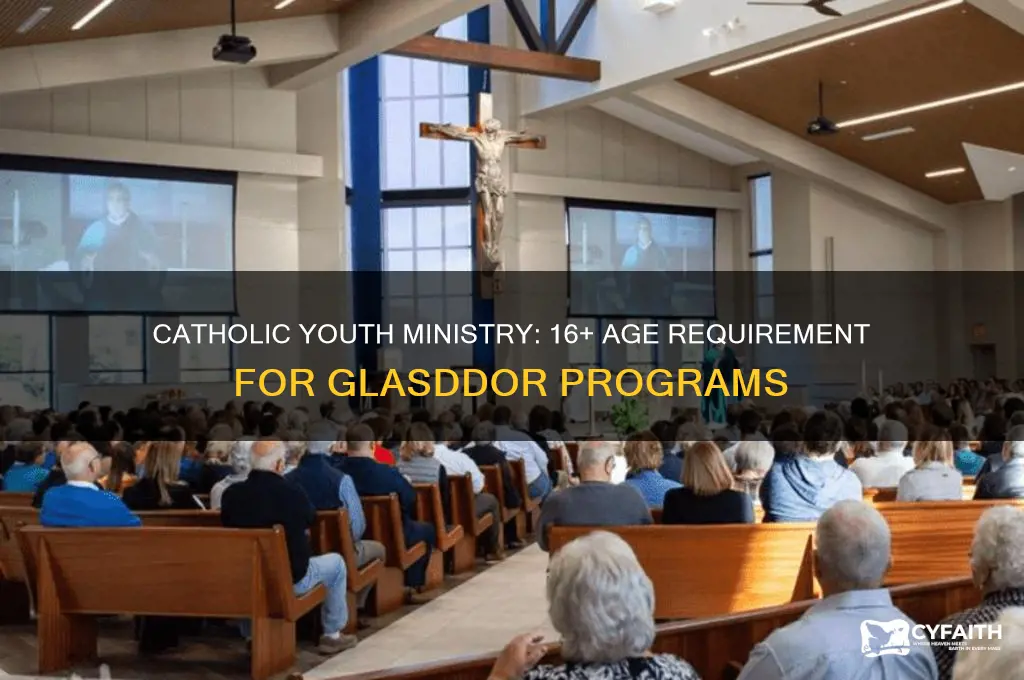 must be at least 16 years of age glasddor catholic