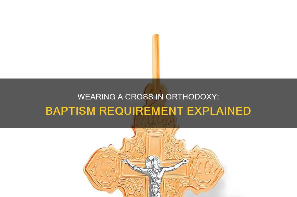 must i be baptised to wear cross orthodox