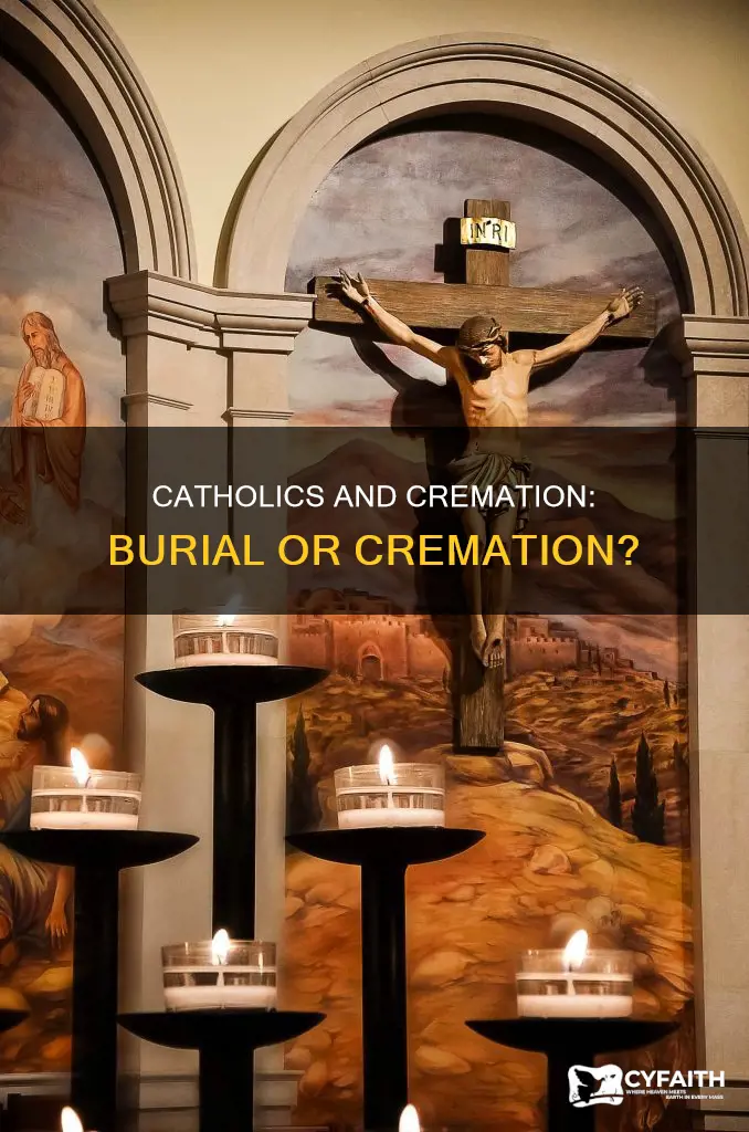 should a catholic be buried or cremated