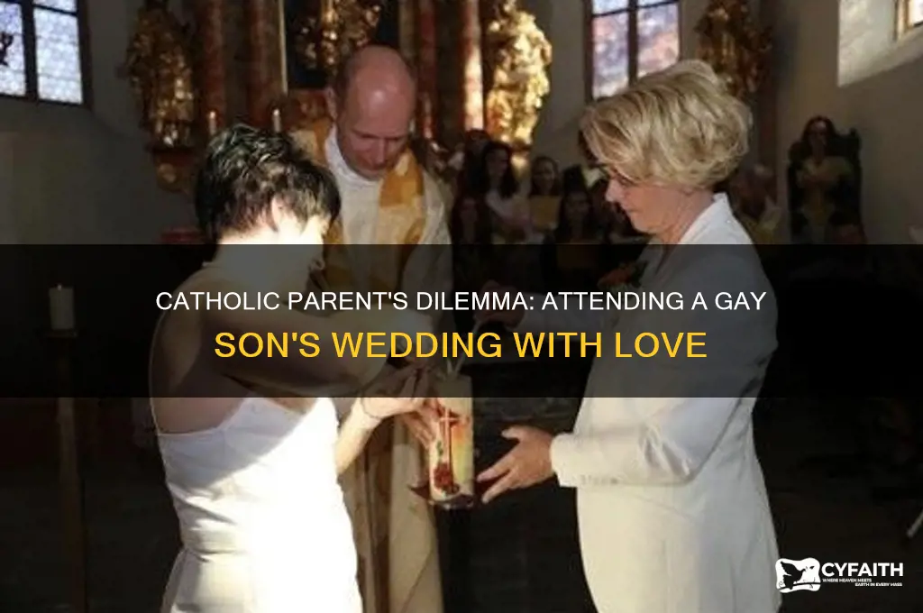 should a catholic parent attends their gay sons wedding