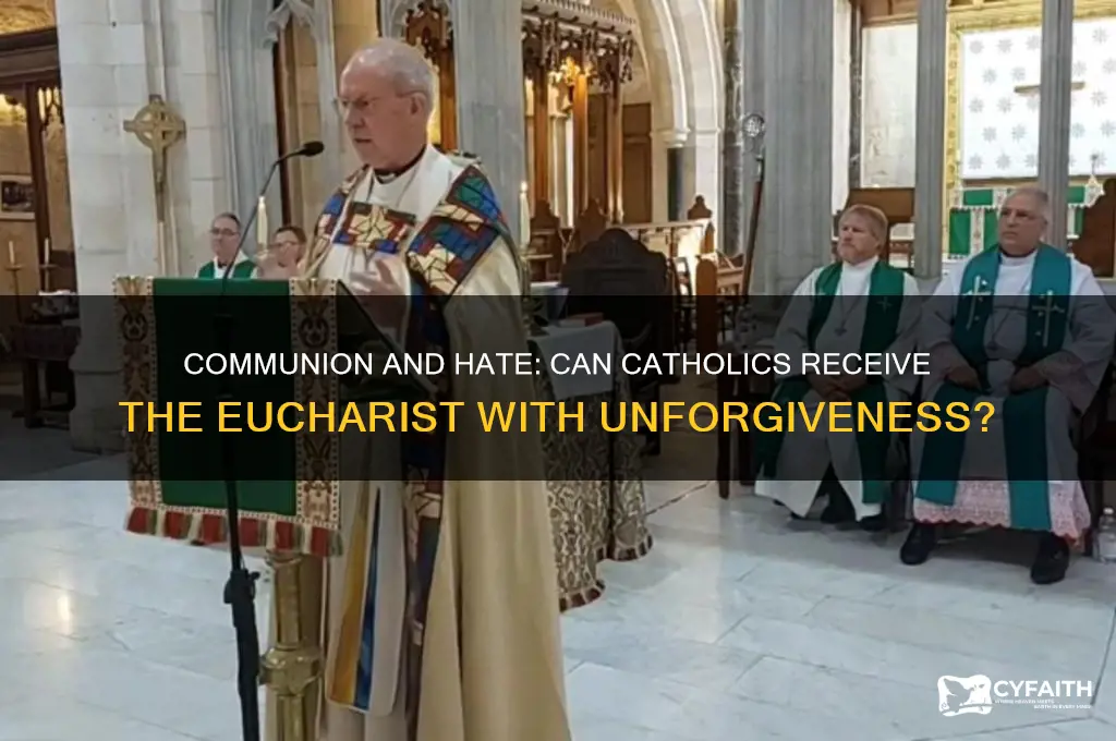 should a catholic receive communion with hate in their heart
