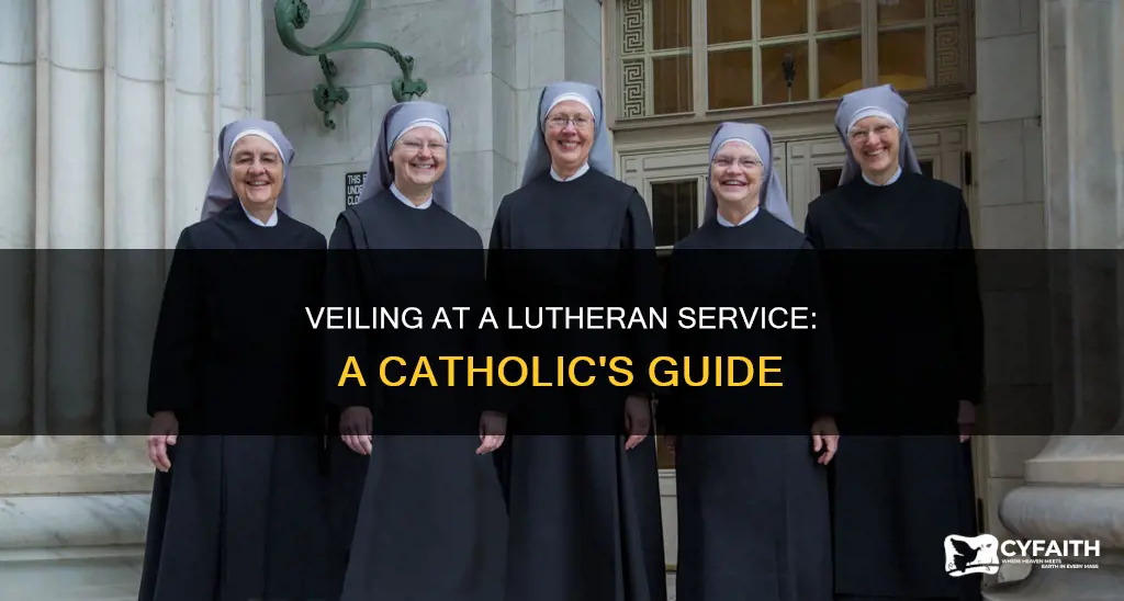 should a catholic veil at a lutheran service