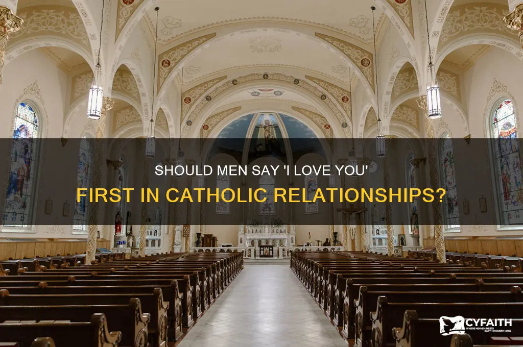 should a man say i love you first catholic