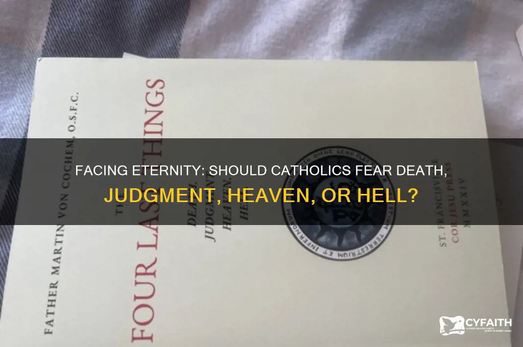 should catholics be afraid of the four last things