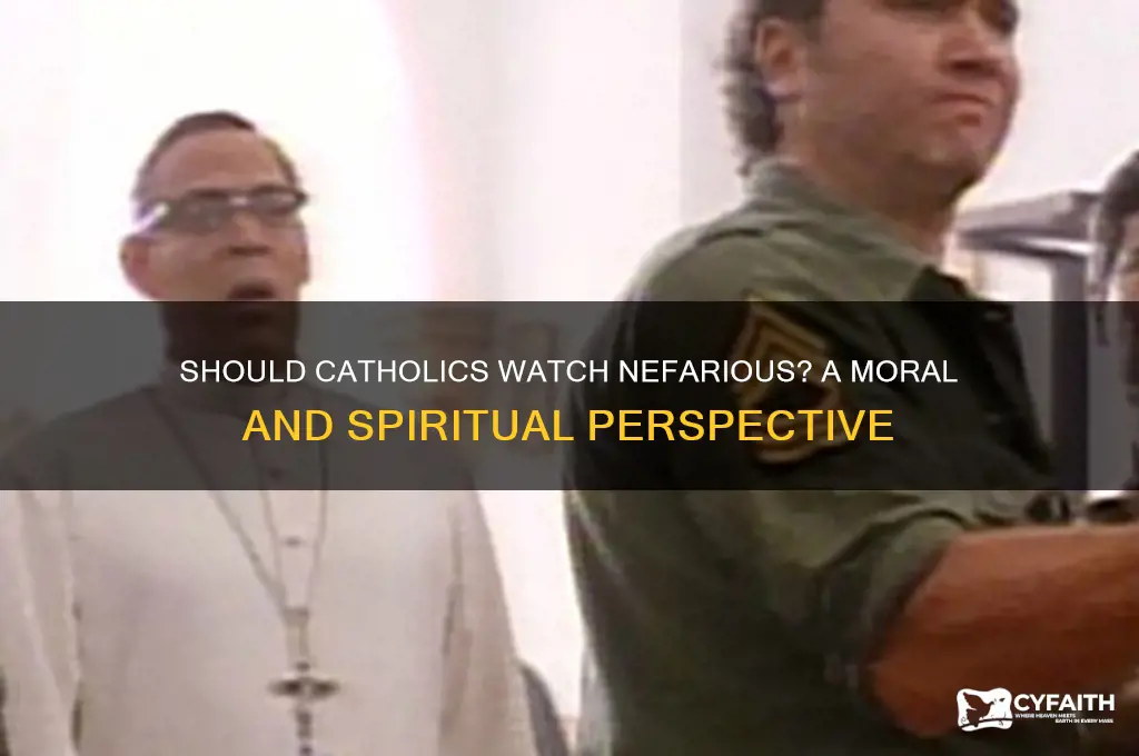 should catholics watch nefarious