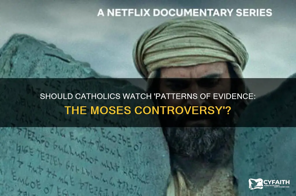 should catholics watch patters of evidence the moses controversy