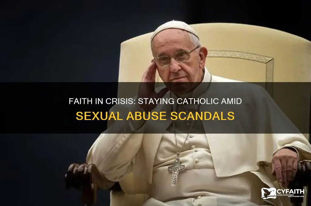 should i still be catholic amid the sexual abuse scandal