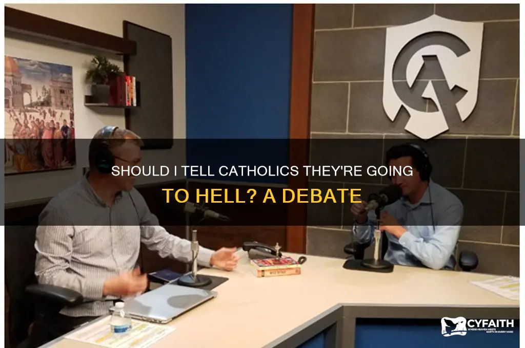 should i tell catholics they are going to hell