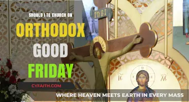 Should You Attend Church on Orthodox Good Friday? A Guide