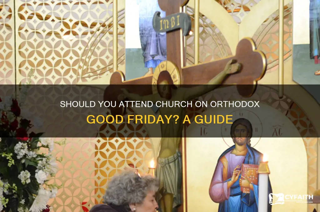 should i to church on orthodox good friday