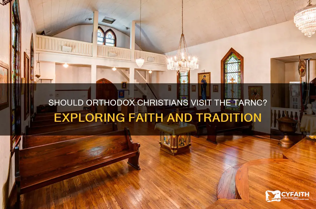 should orthodox christians visit the tarnc
