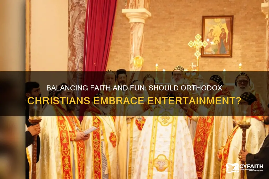 should orthodox have entertainment