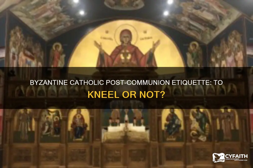 should you kneel if byzantine catholic after receiving communion