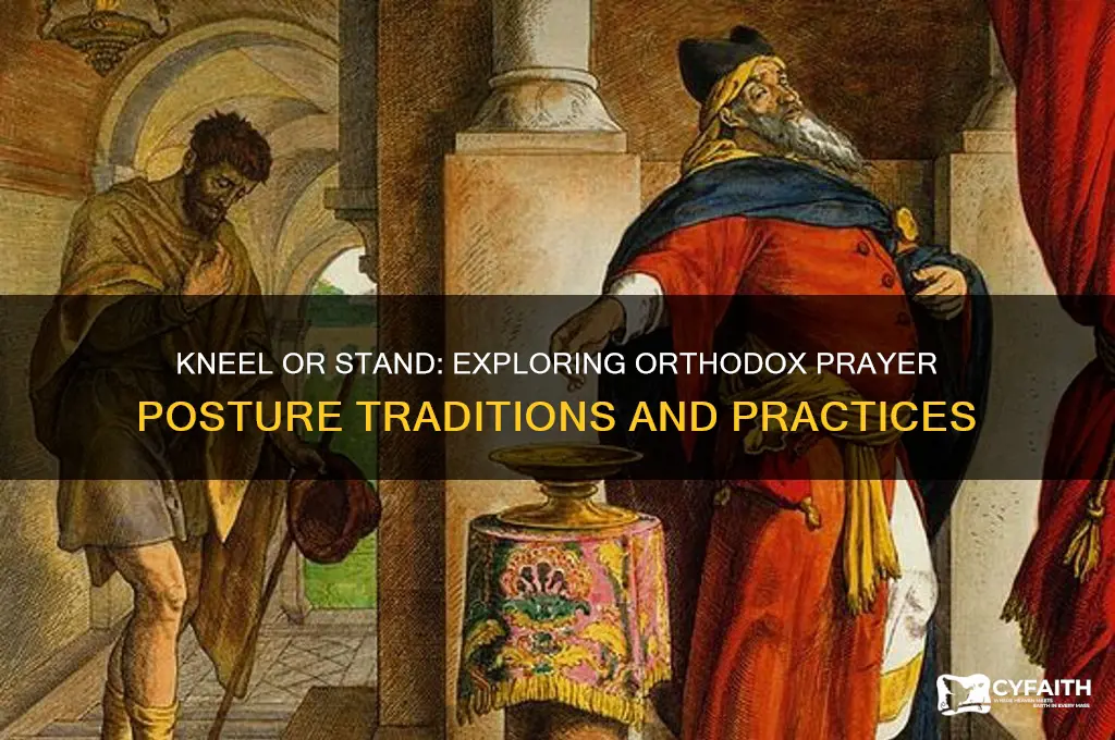 should you kneel to pray or stand orthodox