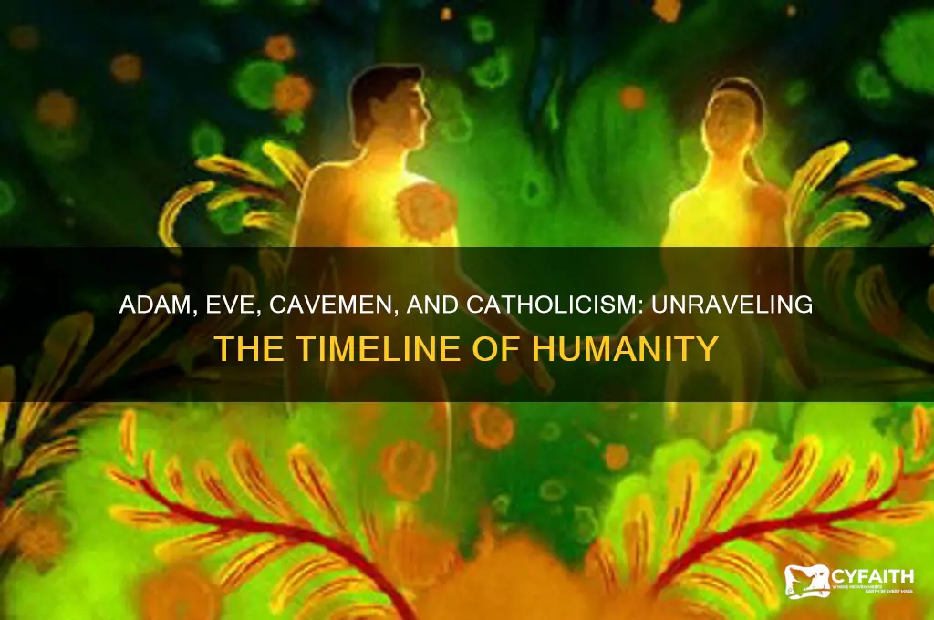 was adam and eve come before cavemen or after catholic