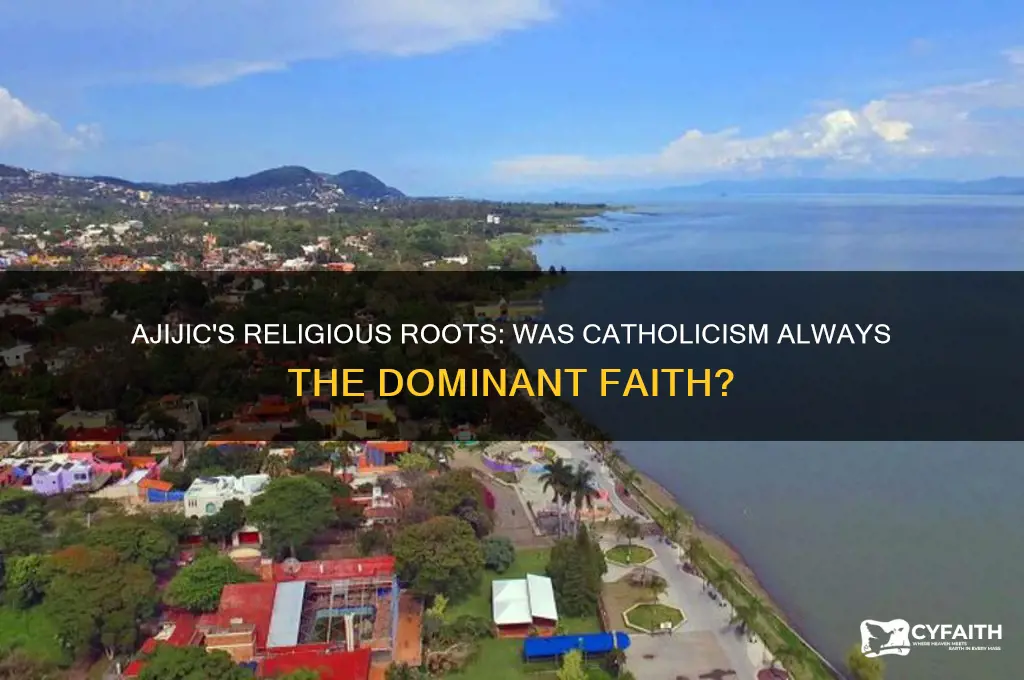 was ajijic always catholic