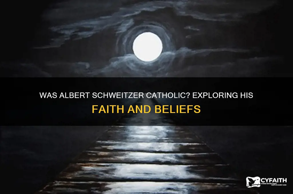 was albert schweitzer a catholic