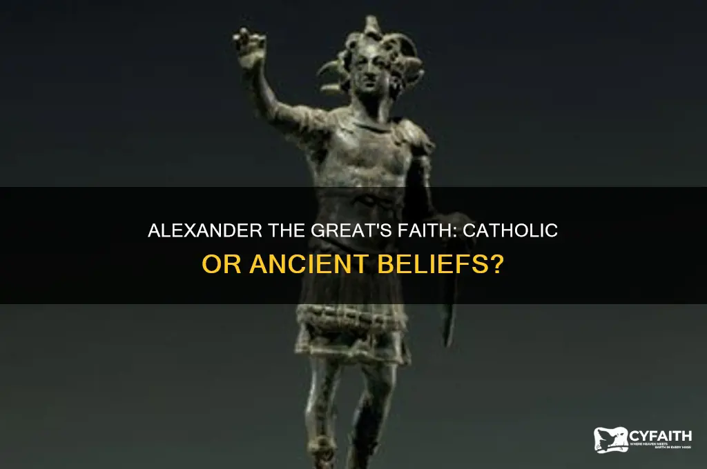 was alexander the great catholic