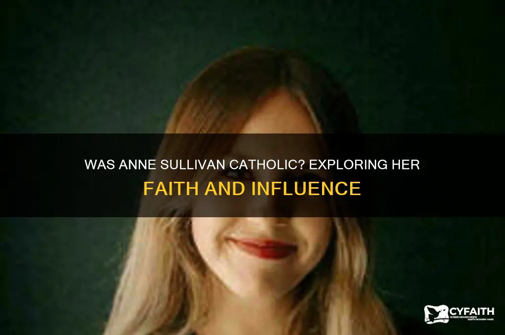 was anne sullivan catholic
