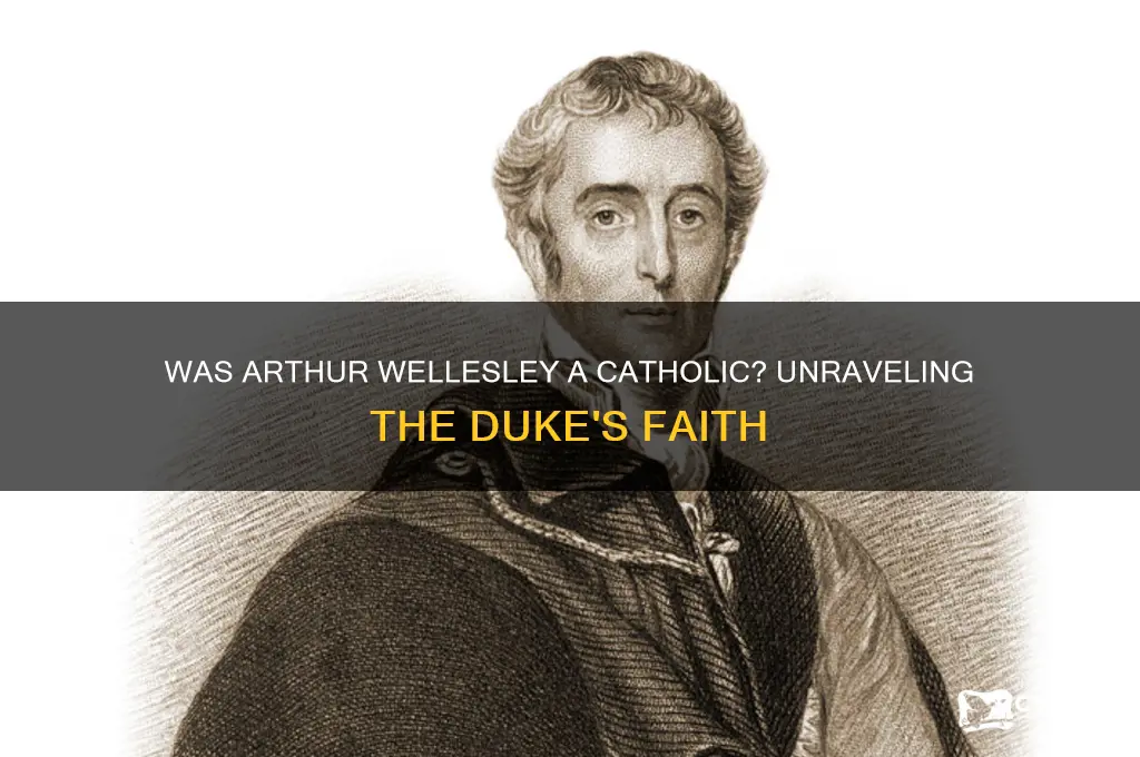 was arthur welesly a catholic