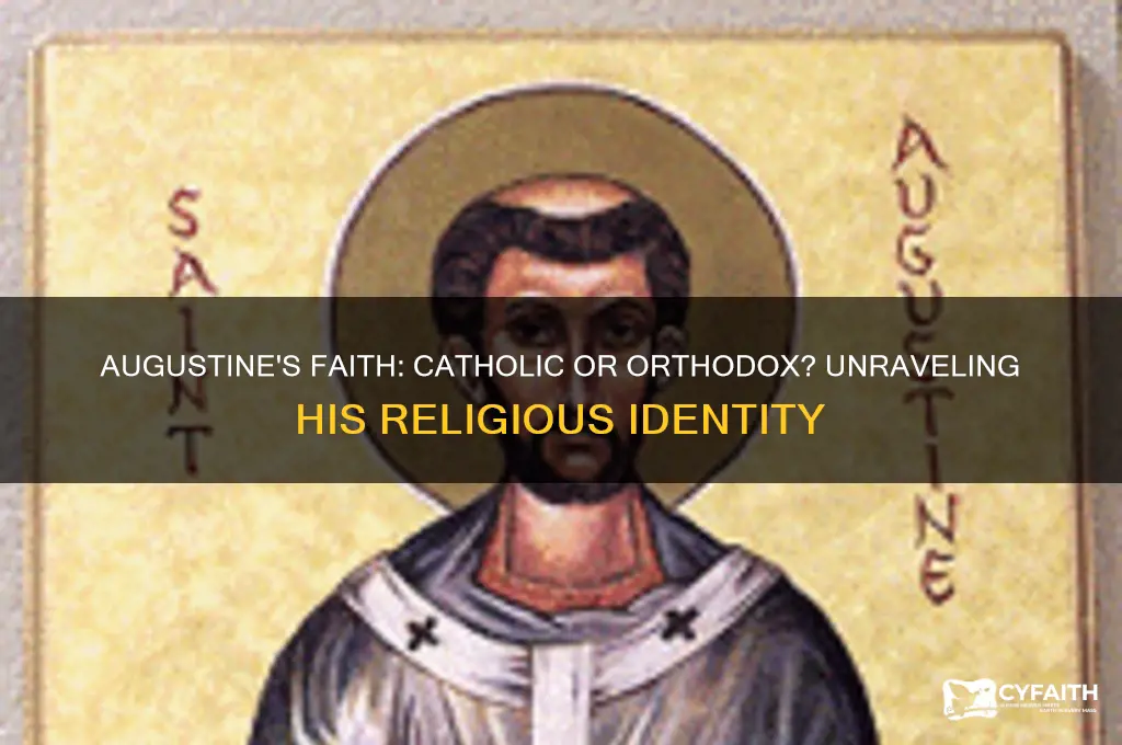was augustine catholic or orthodox