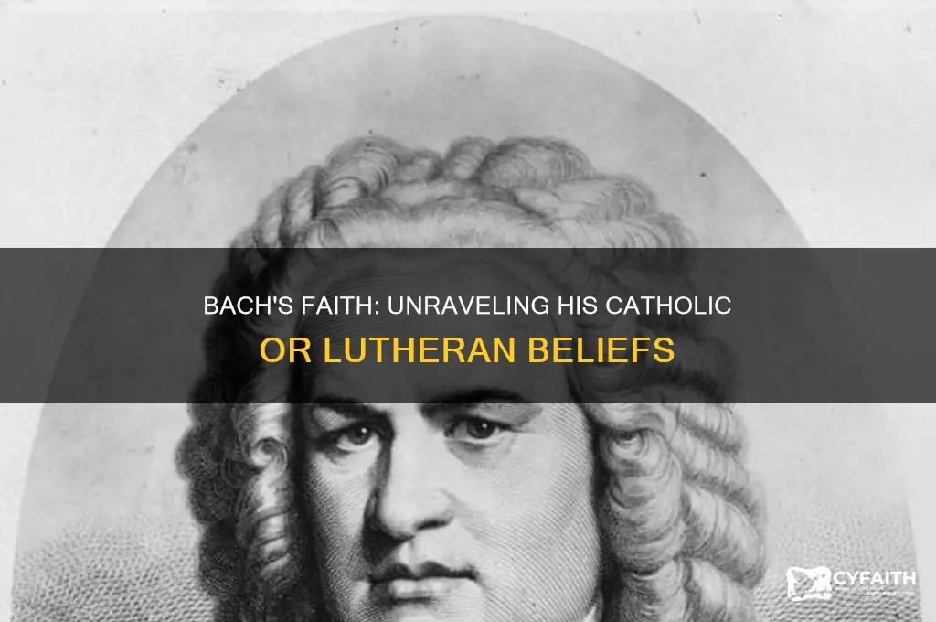 was bach catholic or lutheran