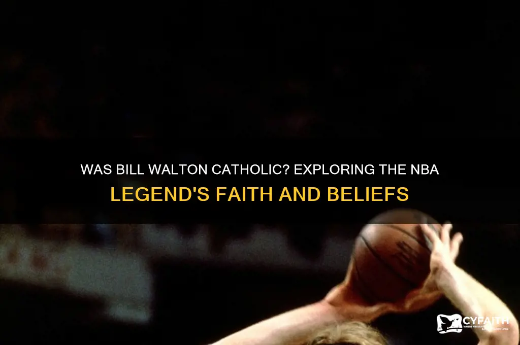 was bill walton catholic