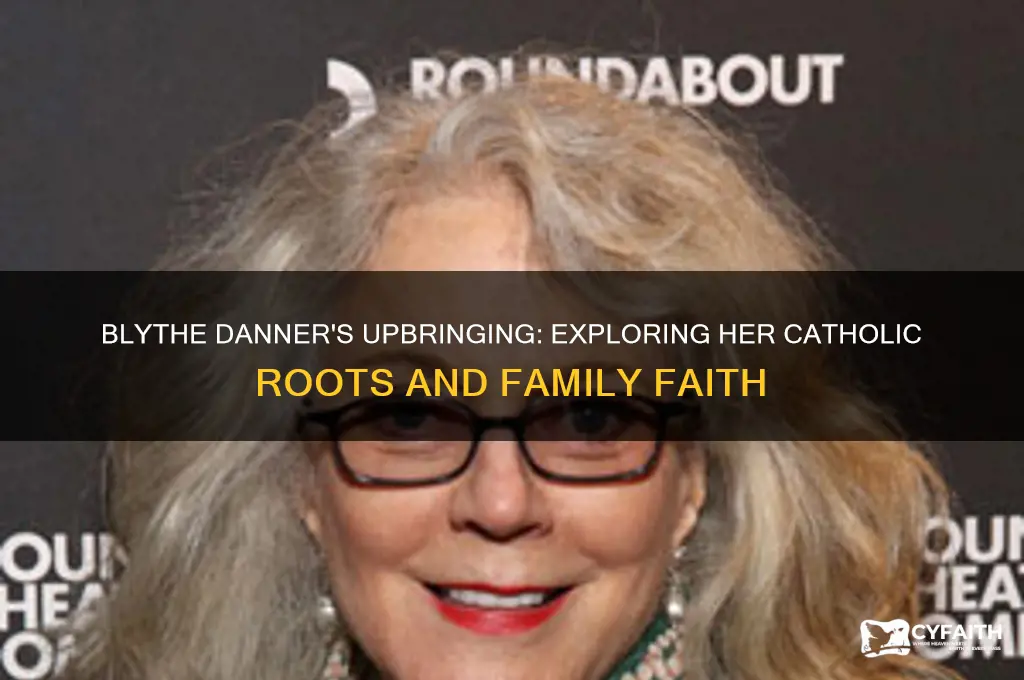 was blythe danner raised catholic