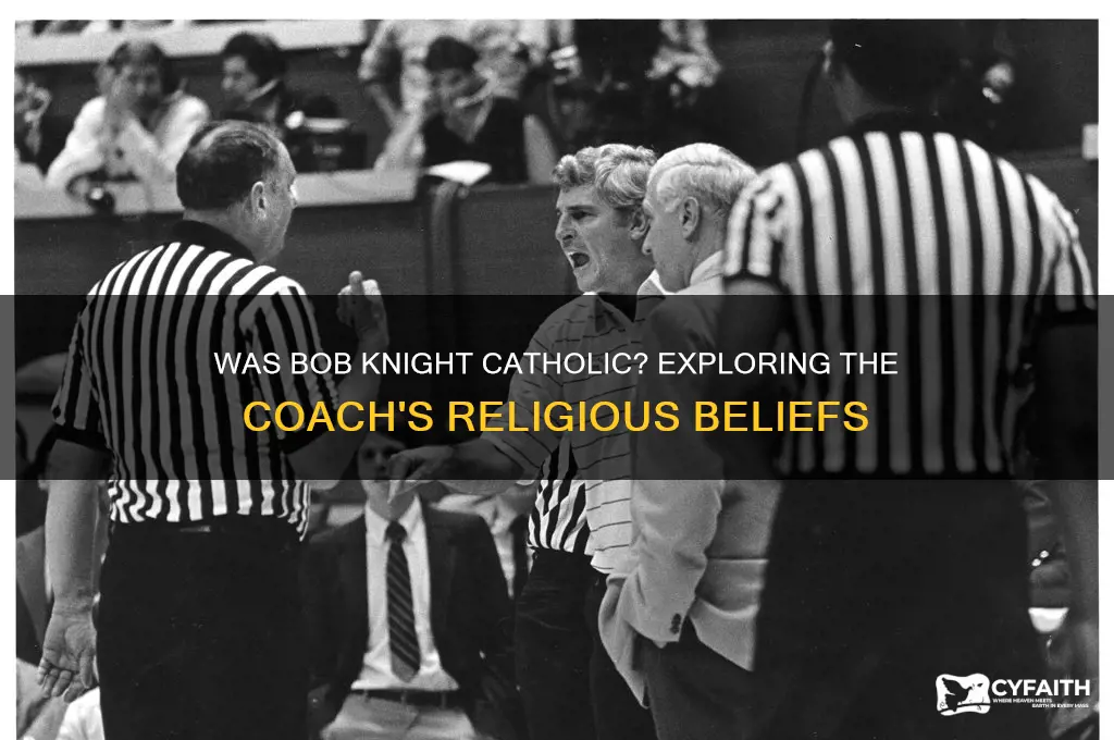 was bob knight catholic