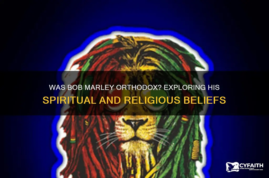 was bob marley orthodox
